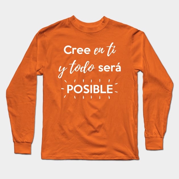 Cree en ti y todo será posible Long Sleeve T-Shirt by Inspire Creativity